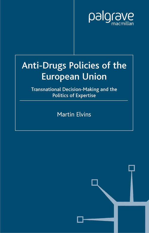 Book cover of Anti-Drugs Policies of the European Union: Transnational Decision-Making and the Politics of Expertise (2003)