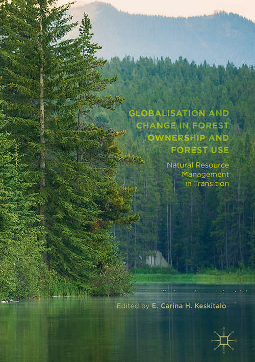 Book cover of Globalisation and Change in Forest Ownership and Forest Use: Natural Resource Management in Transition (1st ed. 2017)