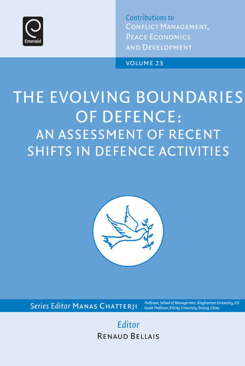 Book cover of The Evolving Boundaries of Defence: An Assessment of Recent Shifts in Defence Activities (Contributions to Conflict Management, Peace Economics and Development #23)