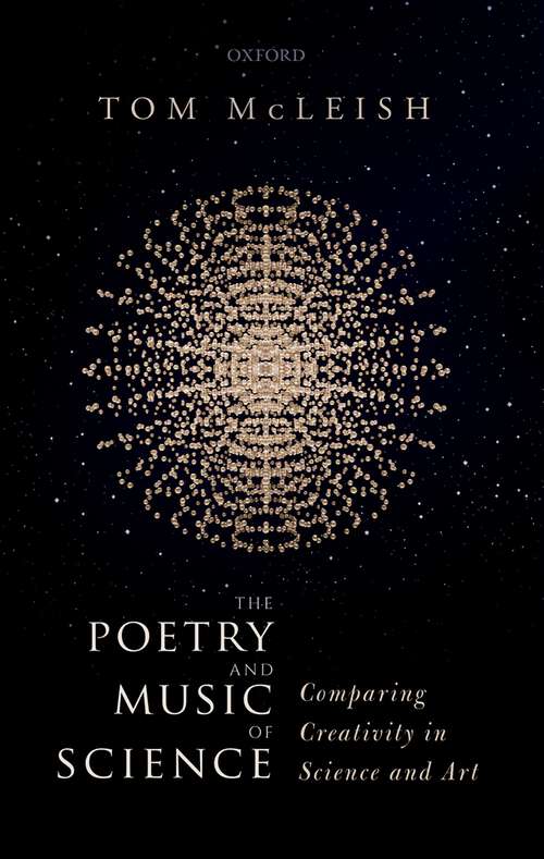 Book cover of The Poetry and Music of Science: Comparing Creativity in Science and Art