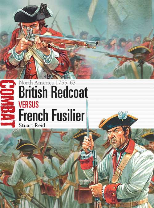 Book cover of British Redcoat vs French Fusilier: North America 1755–63 (Combat)