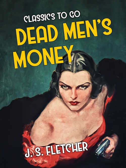 Book cover of Dead Men's Money: Large Print (Classics To Go)