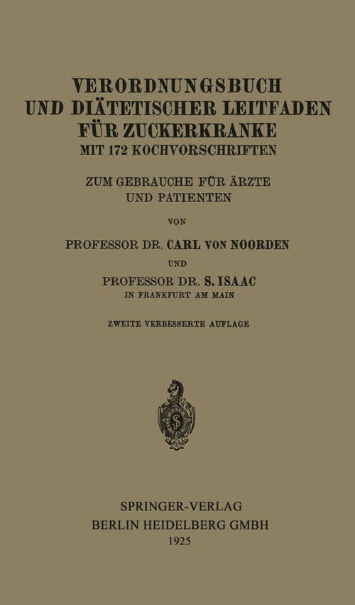 Book cover of Verordnungsbuch und Diätetischer Leitfaden für Zuckerkranke mit 172 Kochvorschriften: Zum Gebrauche für Ärzte und Patienten (2. Aufl. 1925)
