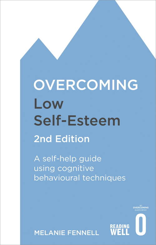 Book cover of Overcoming Low Self-Esteem, 2nd Edition: A self-help guide using cognitive behavioural techniques (Overcoming Books)