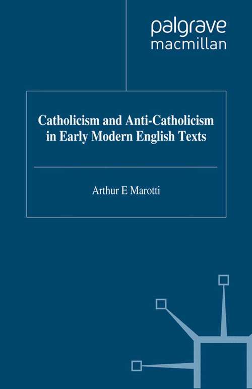 Book cover of Catholicism and Anti-Catholicism in Early Modern English Texts (1999) (Early Modern Literature in History)