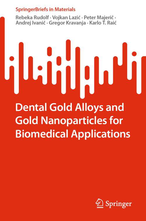 Book cover of Dental Gold Alloys and Gold Nanoparticles for Biomedical Applications (1st ed. 2022) (SpringerBriefs in Materials)