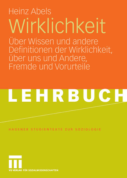Book cover of Wirklichkeit: Über Wissen und andere Definitionen der Wirklichkeit, über uns und Andere, Fremde und Vorurteile (2009) (Studientexte zur Soziologie)