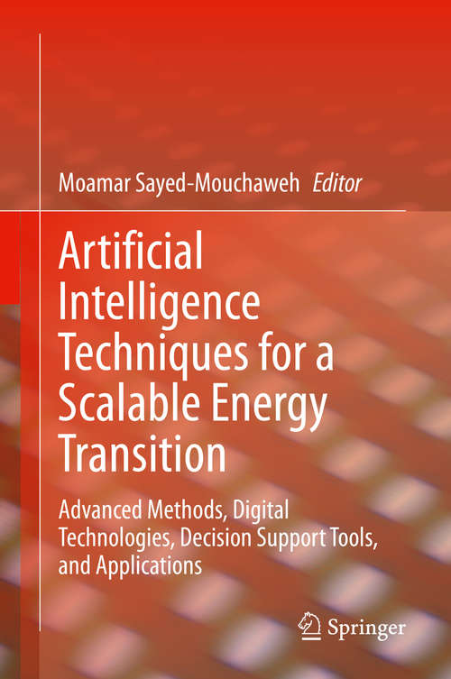 Book cover of Artificial Intelligence Techniques for a Scalable Energy Transition: Advanced Methods, Digital Technologies, Decision Support Tools, and Applications (1st ed. 2020)