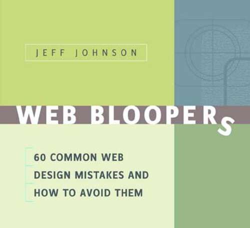 Book cover of Web Bloopers: 60 Common Web Design Mistakes, and How to Avoid Them (Interactive Technologies)