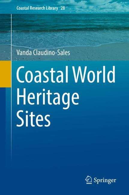 Book cover of Coastal World Heritage Sites (1st ed. 2019) (Coastal Research Library #28)