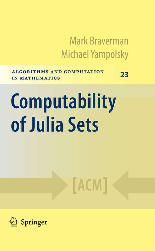 Book cover of Computability of Julia Sets (2009) (Algorithms and Computation in Mathematics #23)