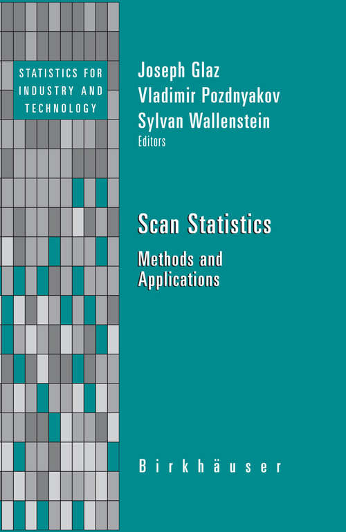 Book cover of Scan Statistics: Methods and Applications (2009) (Statistics for Industry and Technology)