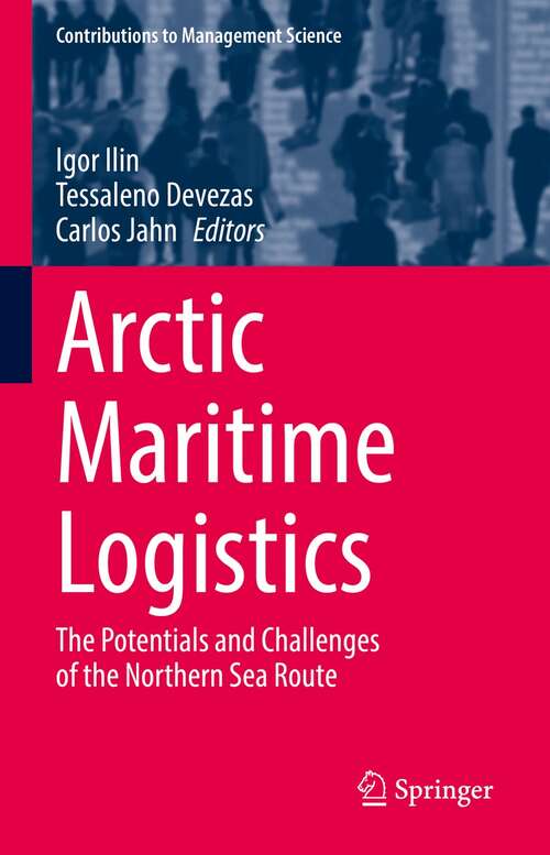 Book cover of Arctic Maritime Logistics: The Potentials and Challenges of the Northern Sea Route (1st ed. 2022) (Contributions to Management Science)