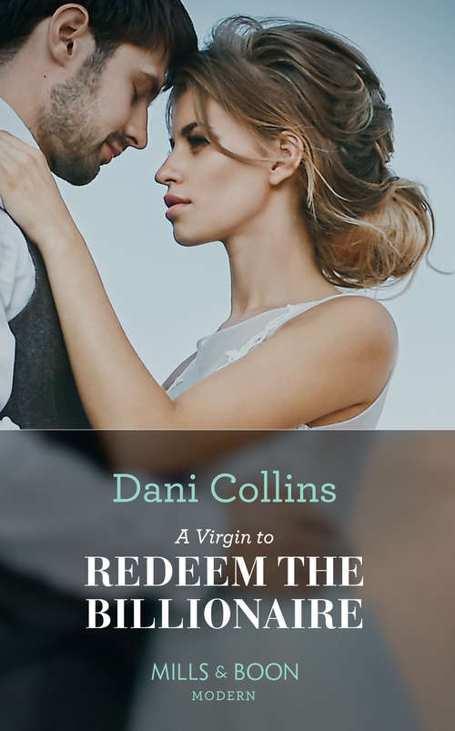 Book cover of A Virgin To Redeem The Billionaire: A Wedding At The Italian's Demand / Claimed For The Greek's Child / A Virgin To Redeem The Billionaire / Seducing His Convenient Innocent (ePub edition) (Mills And Boon Modern Ser. #1)