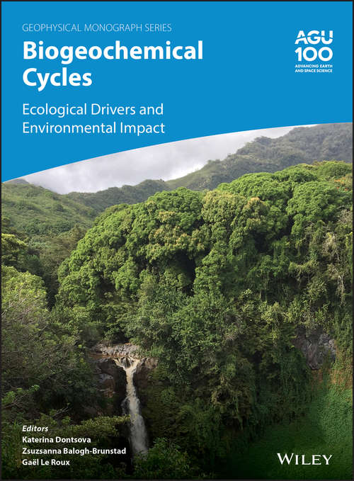 Book cover of Biogeochemical Cycles: Ecological Drivers and Environmental Impact (Geophysical Monograph Series #248)