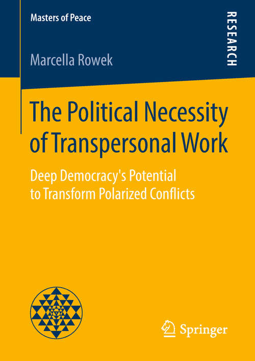 Book cover of The Political Necessity of Transpersonal Work: Deep Democracy's Potential to Transform Polarized Conflicts (Masters of Peace)