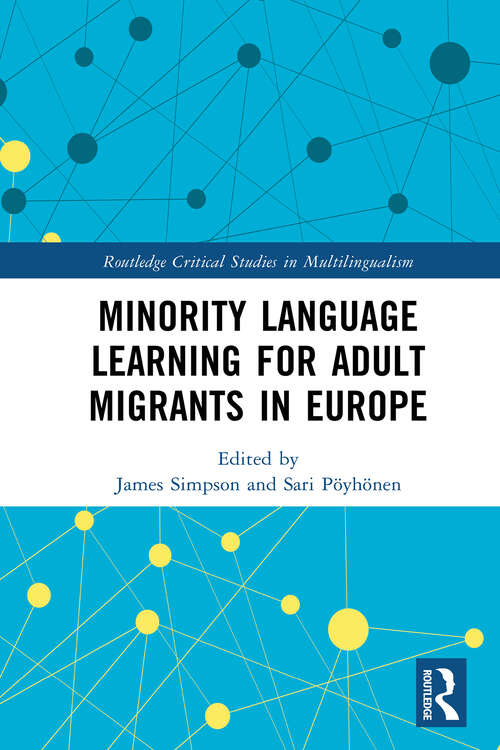 Book cover of Minority Language Learning for Adult Migrants in Europe (ISSN)