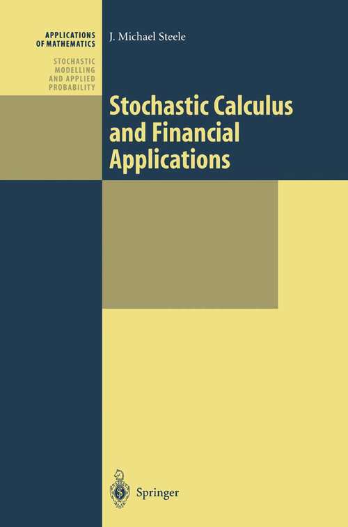 Book cover of Stochastic Calculus and Financial Applications (2001) (Stochastic Modelling and Applied Probability #45)