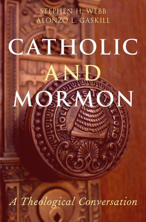 Book cover of Catholic and Mormon: A Theological Conversation