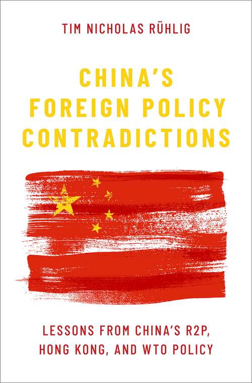 Book cover of China's Foreign Policy Contradictions: Lessons from China's R2P, Hong Kong, and WTO Policy