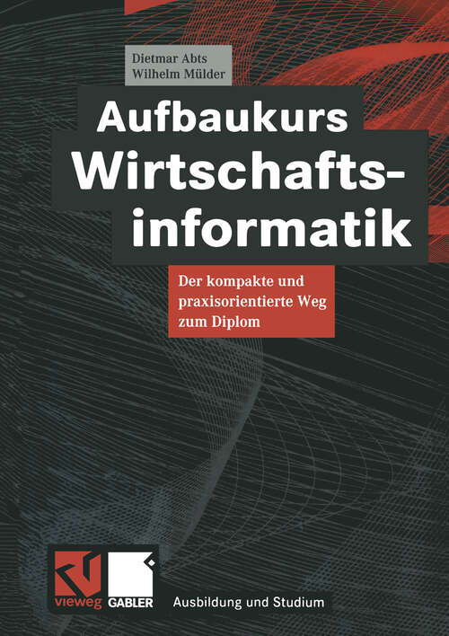 Book cover of Aufbaukurs Wirtschaftsinformatik: Der kompakte und praxisorientierte Weg zum Diplom (2000) (Ausbildung und Studium)