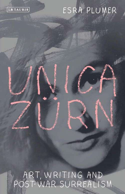 Book cover of Unica Zürn: Art, Writing and Post-War Surrealism