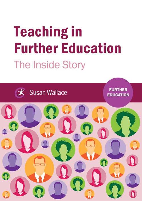 Book cover of Teaching In Further Education: The Inside Story (Further Education Ser.)