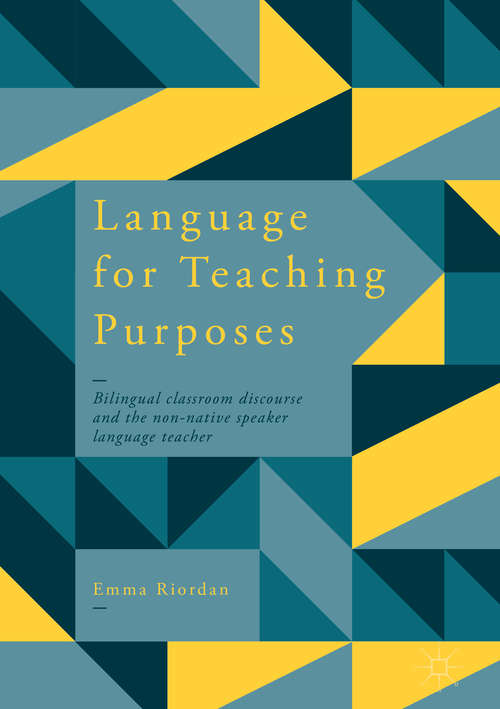 Book cover of Language for Teaching Purposes: Bilingual Classroom Discourse and the Non-Native Speaker Language Teacher