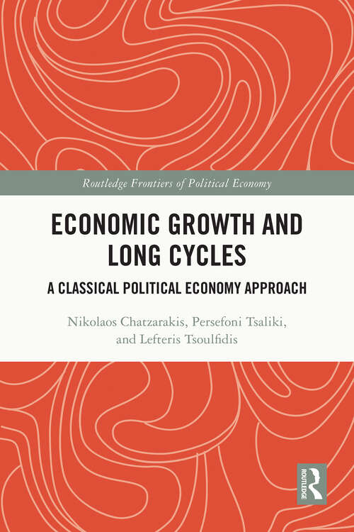 Book cover of Economic Growth and Long Cycles: A Classical Political Economy Approach (Routledge Frontiers of Political Economy)