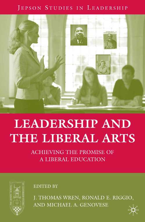 Book cover of Leadership and the Liberal Arts: Achieving the Promise of a Liberal Education (2009) (Jepson Studies in Leadership)