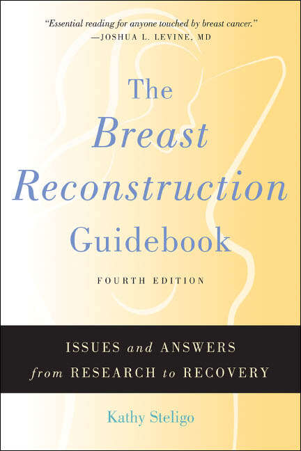 Book cover of The Breast Reconstruction Guidebook: Issues and Answers from Research to Recovery (fourth edition)