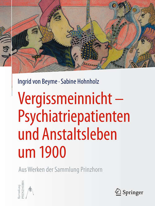 Book cover of Vergissmeinnicht - Psychiatriepatienten und Anstaltsleben um 1900: Aus Werken der Sammlung Prinzhorn (1. Aufl. 2018)