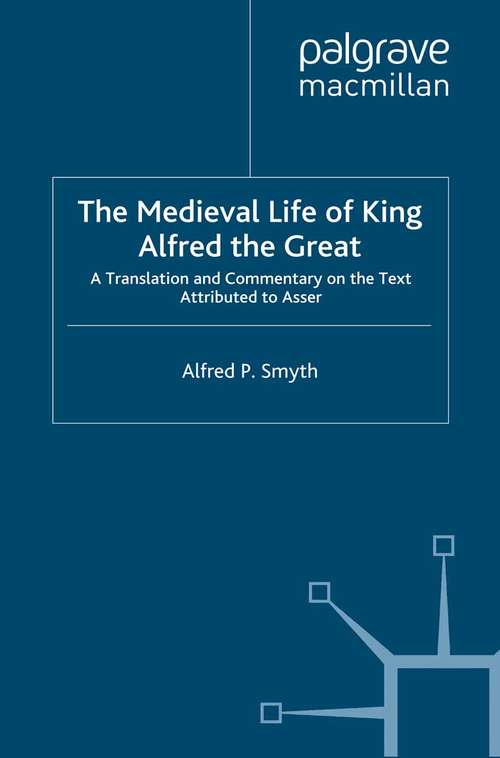 Book cover of The Medieval Life of King Alfred the Great: A Translation and Commentary on the Text Attributed to Asser (2002)