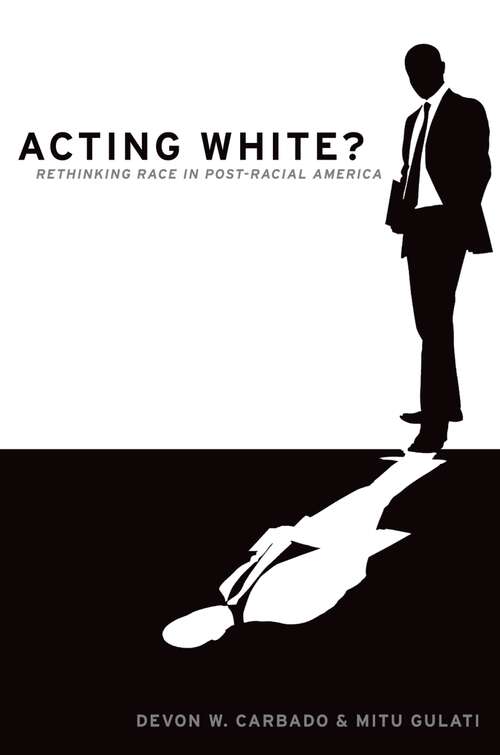 Book cover of Acting White?: Rethinking Race in "Post-Racial" America