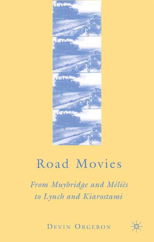 Book cover of Road Movies: From Muybridge and Méliès to Lynch and Kiarostami (2008)