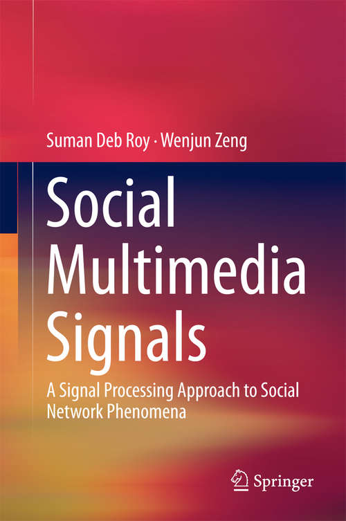 Book cover of Social Multimedia Signals: A Signal Processing Approach to Social Network Phenomena (2015)