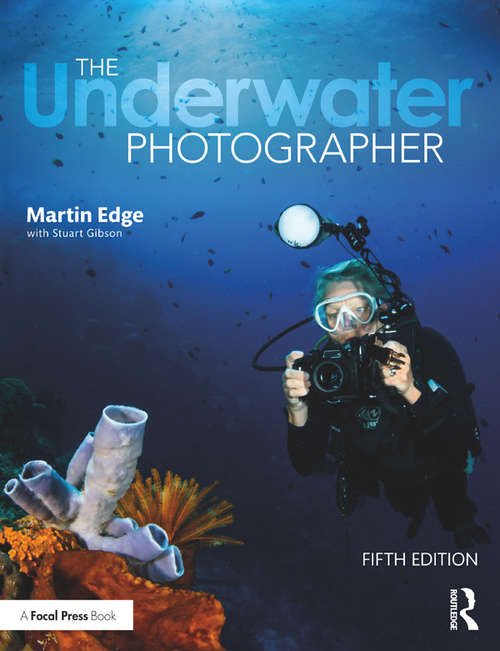 Book cover of The Underwater Photographer: Digital And Traditional Techniques (5)