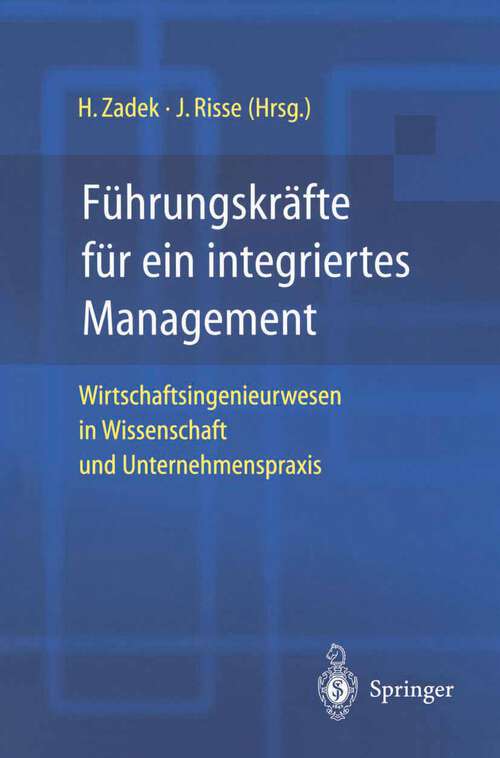 Book cover of Führungskräfte für ein integriertes Management: Wirtschaftsingenieurwesen in Wissenschaft und Unternehmenspraxis (2003)