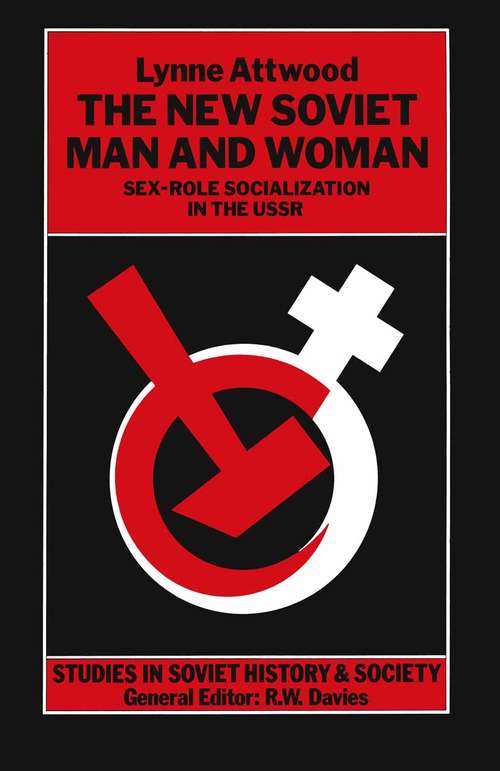 Book cover of The New Soviet Man and Woman: Sex-Role Socialization in the USSR (1st ed. 1990) (Studies In Soviet History And Society Ser.)