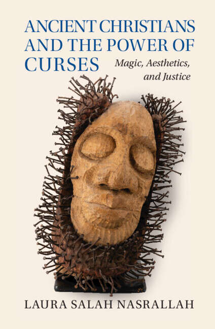 Book cover of Ancient Christians and the Power of Curses: Magic, Aesthetics, and Justice