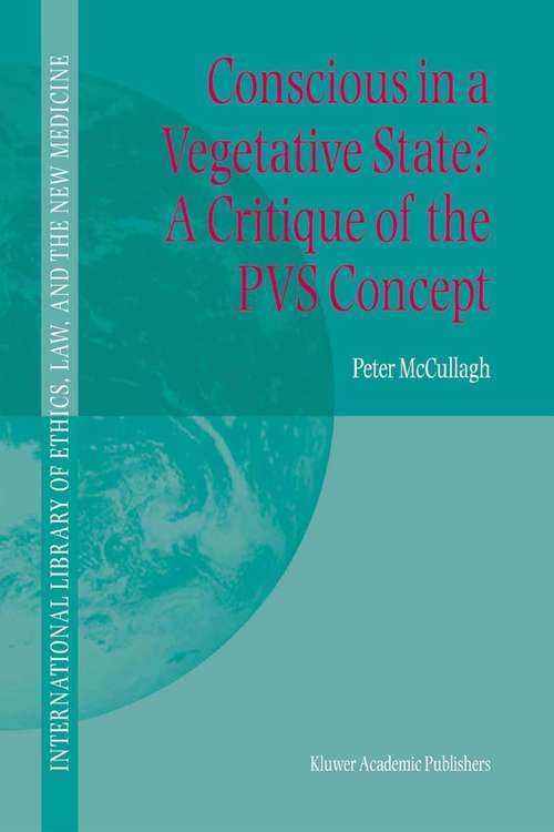 Book cover of Conscious in a Vegetative State? A Critique of the PVS Concept (2004) (International Library of Ethics, Law, and the New Medicine #23)