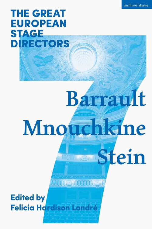 Book cover of The Great European Stage Directors Volume 7: Barrault, Mnouchkine, Stein (Great Stage Directors)