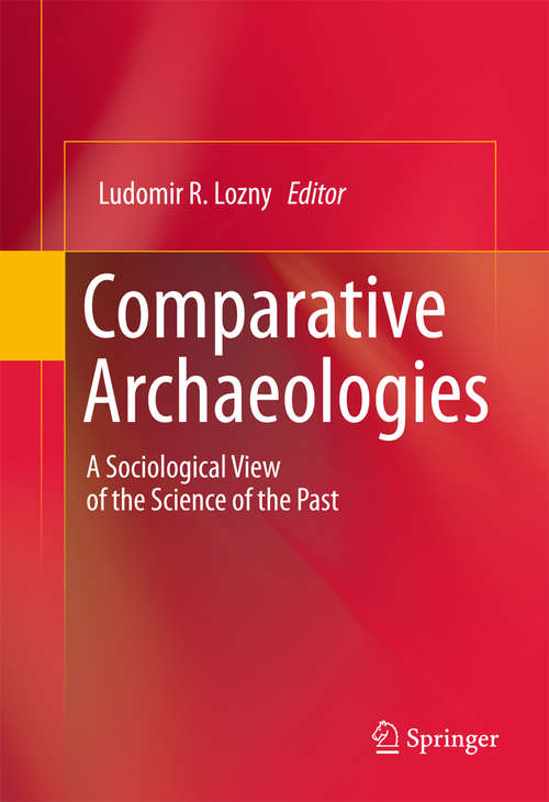 Book cover of Comparative Archaeologies: A Sociological View of the Science of the Past (2011)