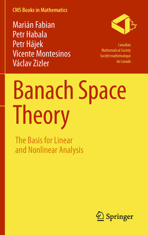 Book cover of Banach Space Theory: The Basis for Linear and Nonlinear Analysis (2011) (CMS Books in Mathematics)