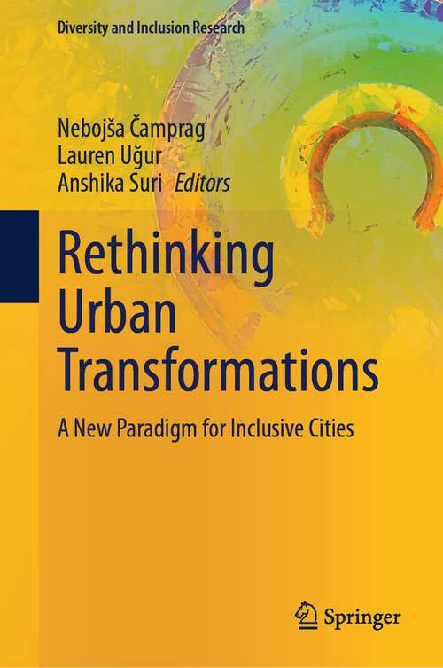Book cover of Rethinking Urban Transformations: A New Paradigm for Inclusive Cities (1st ed. 2023) (Diversity and Inclusion Research)