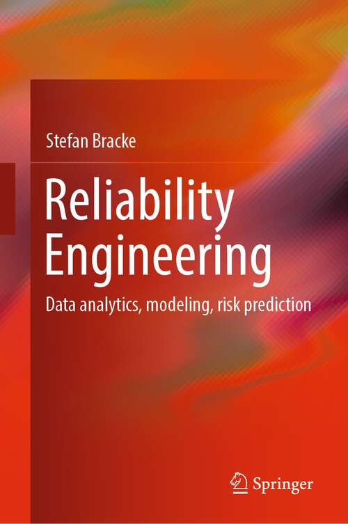 Book cover of Reliability Engineering: Data analytics, modeling, risk prediction (1st ed. 2024)