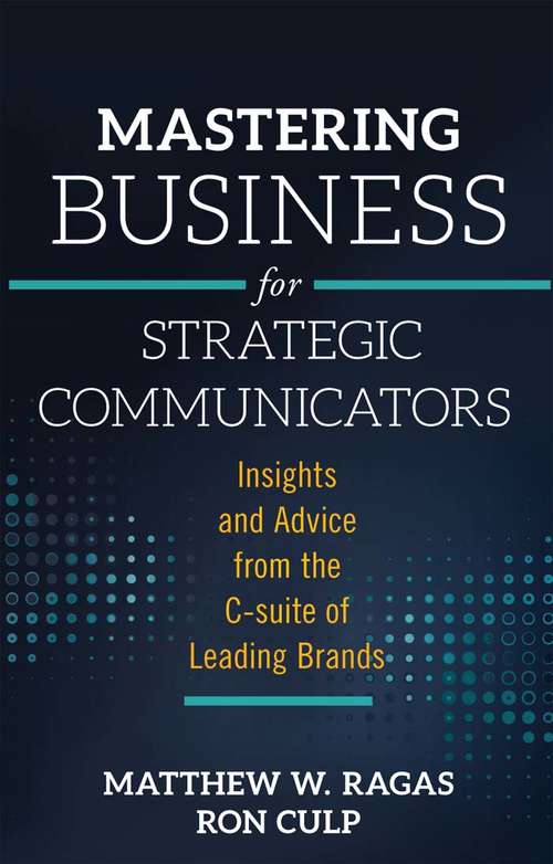 Book cover of Mastering Business for Strategic Communicators: Insights and Advice from the C-suite of Leading Brands