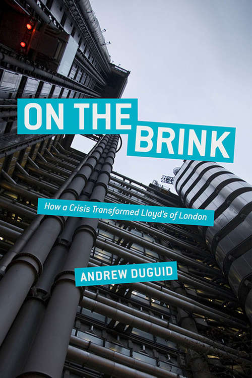 Book cover of On the Brink: How a Crisis Transformed Lloyd's of London (2014)