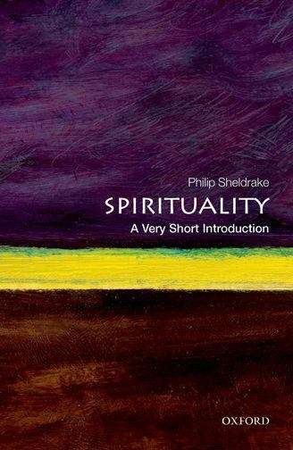 Book cover of Spirituality: A Very Short Introduction: (PDF) (Very Short Introductions Ser.)