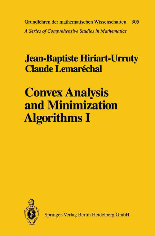 Book cover of Convex Analysis and Minimization Algorithms I: Fundamentals (1993) (Grundlehren der mathematischen Wissenschaften #305)